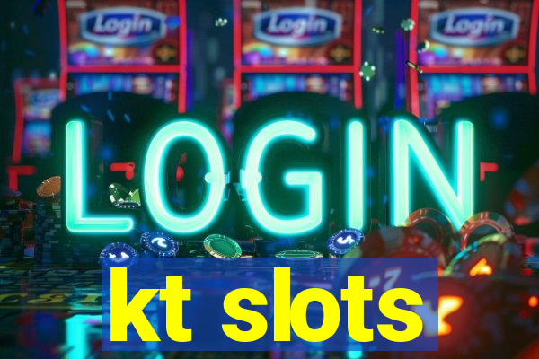 kt slots